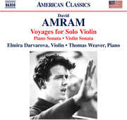 Amram: Voyages for Solo Violin; Piano Sonata; Violin Sonata , Elmira Darvarova