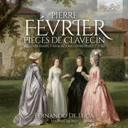 Fevrier: Pieces de Clavecin, 1re livre (Paris, 1734) & Second Livre (Paris, c.1736) , Fernando De Luca