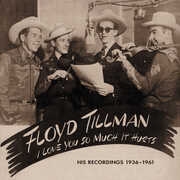 I Love You So Much It Hurts: His Rec 1936-62 & 81 , Floyd Tillman
