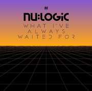 What I've Always Waited For , Nu:Logic