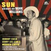 Sun Shines On Hank Williams: Sun Artists Sing The Songs of HankWilliams , Various Artists