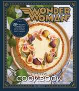 Wonder Woman: The Official Cookbook: Over Fifty Recipes Inspired byDC's Iconic Super Hero 