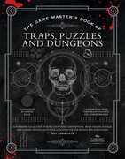 The Game Master's Book of Traps, Puzzles and Dungeons: A punishing collection of bone-crunching contraptions, brain-teasing riddles and stamina-testing encounter locations for 5th edition RPG adventures 