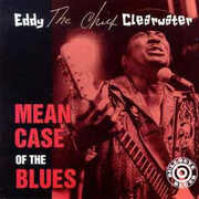 Mean Case of the Blues , Eddy Clearwater
