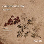 Christopher Fox: Trostlieder , Exaudi & James Weeks