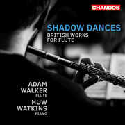Shadow Dances - British Works for Flute , Adam Walker