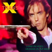Living On Video /  Message On The Radio , Trans-X