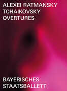 Tchaikovsky Overtures (Ballet in three parts) , Alexei Ratmansky