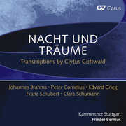 Nacht und Traume - Transcriptions by Clytus Gottwald, Johannes Brahms, Peter Cornelius, Edvard Grieg, Franz Schubert & Clara Schumann , Frieder Bernius