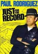 Paul Rodriguez: Just for the Record , Paul Rodriguez