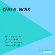 Time Was , Eliot Zigmund