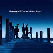 If You've Never Been , Embrace