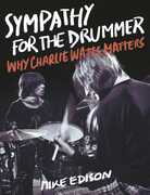 Sympathy for the Drummer: Why Charlie Watts Matters 