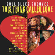 This Thing Called Love: Soul Blues Grooves (and Some Pain And Heartache Too) Various Artists) , Various Artists