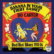 Banana In Your Fruit Basket: Red Hot Blues 1931-36 , Bo Carter
