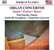Oquin, Parker & Rouse: Organ Concertos , Nashville Symphony Orchestra