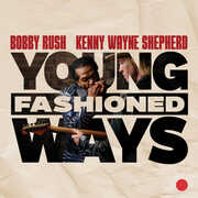 Young Fashioned Ways , Bobby Rush & Kenny Wayne Shepherd