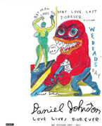 Love Lives Forever - BBC Sessions 2003-2011 , Daniel Johnston