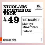 Nicolaus Richter de Vroe: #49 - Tetra?b Iv; Shibuya Movements; Euforia , Symphonieorchester Des Bayerischen Rundfunks