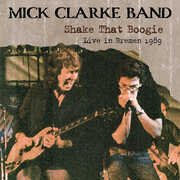Shake That Boogie: Live In Bremen 1989 , Mick Band Clarke