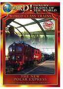 All Aboard!: Luxury Trains of the World: World Class Trains: The New Polar Express