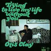 Trying to Live My Life Without You , Otis Clay