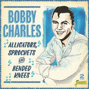 Alligators, Sprockets & Bended Knees [Import] , Bobby Charles