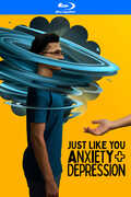 Just Like You - Anxiety and Depression