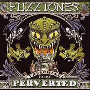 Preaching To The Perverted , The Fuzztones