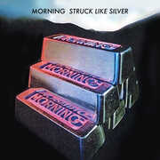 Struck Like Silver , Morning