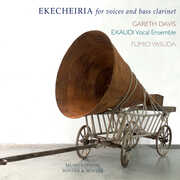 Ekecheiria for Voices & Bass Clarinet , Gareth Davis