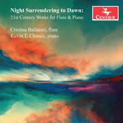Night Surrendering to Dawn - 21st Century Works for Flute & Piano , Cristina Ballatori