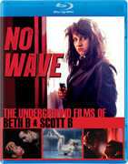 No Wave: The Underground Films of Beth B and Scott B , John Ahern