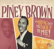 You Bring Out The Wolf In Me , Piney Brown