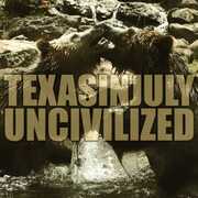 Uncivilized , Texas in July