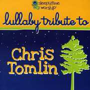 Sleepytime Worship Chris Tomlin Lullaby Tribute , Lullaby Players