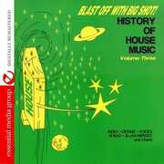 Blast Off with Bigshot: History of House 3 /  Various , Various Artists