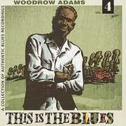 This Is The Blues 4 , Woodrow Adams