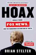 Hoax: Donald Trump, Fox News, and the Dangerous Distortion of Truth 