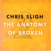 The Anatomy Of Broken , Chris Sligh
