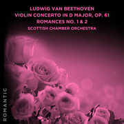 Beethoven: Violin Concerto in D Major, Op. 61 - Romances No. 1 & 2 , Scottish Chamber Orchestra