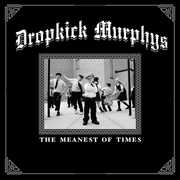The Meanest Of Times , Dropkick Murphys
