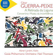 Guerra-Peixe: A Retirada da Laguna; Concertino for Violin & Small Orchestra; Museu da Inconfidencia , Neil Thomson