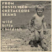 From Fossilised Cretaceous Seams: A Short History Of His Song And Dance Groups , Billy Childish
