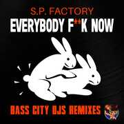 Everybody F*** Now (Bass City DJs Remixes) , S.P. Factory