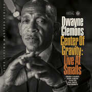 Center Of Gravity, Live At Smalls , Dwayne Clemons
