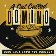 A Cat Called Domino: Rare Cuts from Roy , Roy Orbison