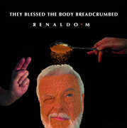 They Blessed The Body Breadcrumbed , M.Renaldo