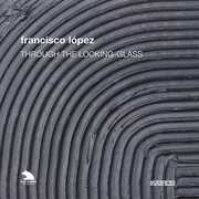 Through Looking Glass , Francisco L pez