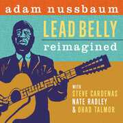 Lead Belly Re-imagined , Adam Nussbaum